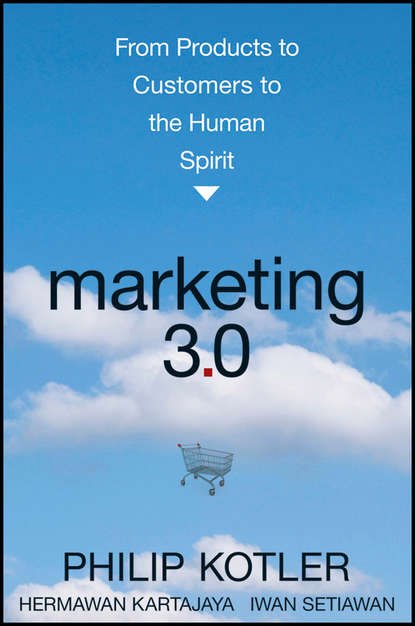 Скачать книгу Marketing 3.0. From Products to Customers to the Human Spirit