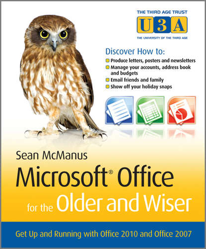 Скачать книгу Microsoft Office for the Older and Wiser. Get up and running with Office 2010 and Office 2007