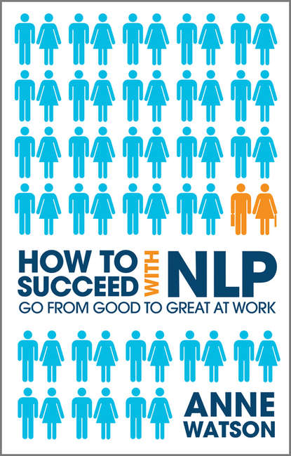 Скачать книгу How to Succeed with NLP. Go from Good to Great at Work