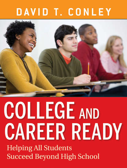 Скачать книгу College and Career Ready. Helping All Students Succeed Beyond High School