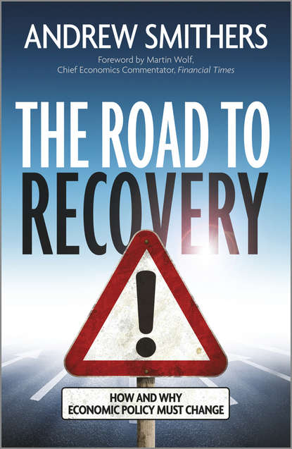 Скачать книгу The Road to Recovery. How and Why Economic Policy Must Change