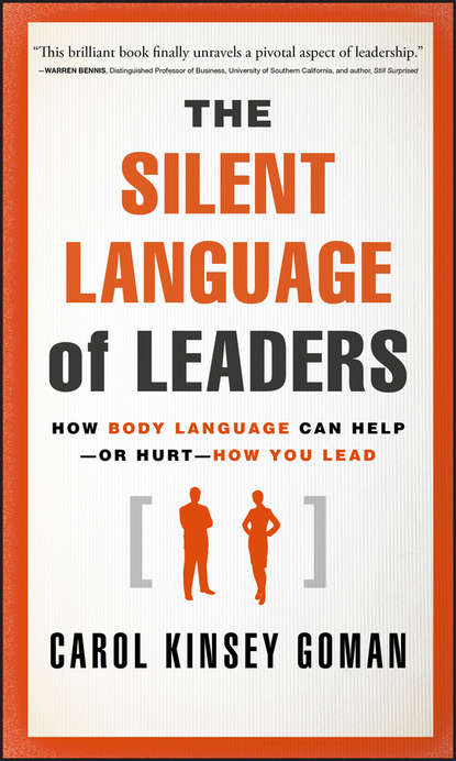Скачать книгу The Silent Language of Leaders. How Body Language Can Help--or Hurt--How You Lead