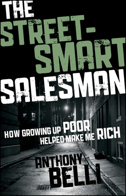 Скачать книгу The Street-Smart Salesman. How Growing Up Poor Helped Make Me Rich