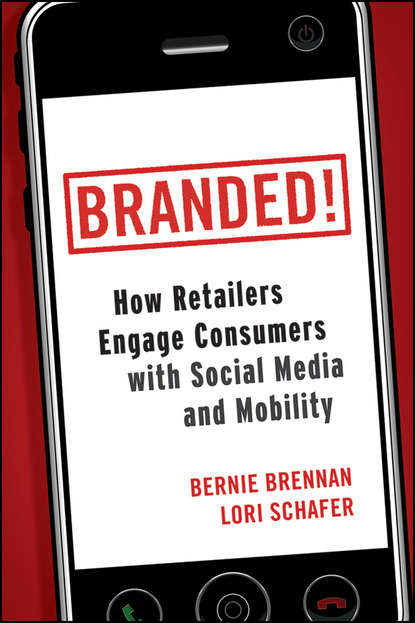 Branded!. How Retailers Engage Consumers with Social Media and Mobility