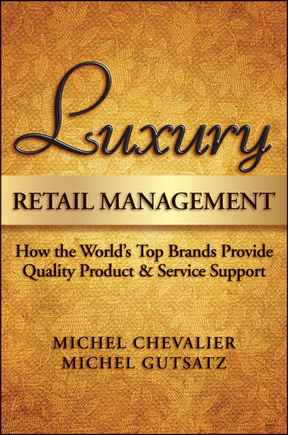 Скачать книгу Luxury Retail Management. How the World's Top Brands Provide Quality Product and Service Support