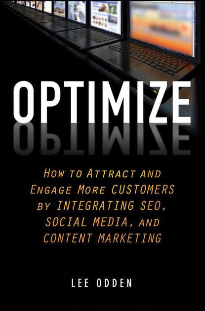 Скачать книгу Optimize. How to Attract and Engage More Customers by Integrating SEO, Social Media, and Content Marketing