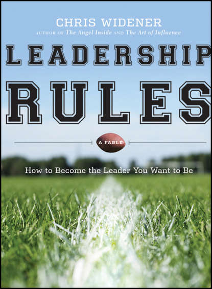 Скачать книгу Leadership Rules. How to Become the Leader You Want to Be
