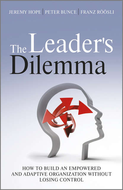 Скачать книгу The Leader's Dilemma. How to Build an Empowered and Adaptive Organization Without Losing Control