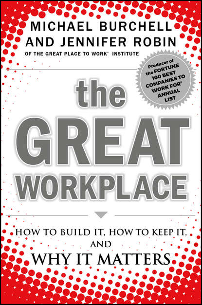 Скачать книгу The Great Workplace. How to Build It, How to Keep It, and Why It Matters