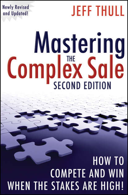 Скачать книгу Mastering the Complex Sale. How to Compete and Win When the Stakes are High!