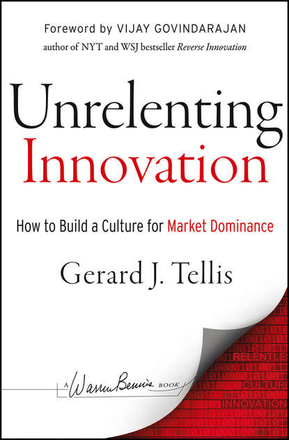 Скачать книгу Unrelenting Innovation. How to Create a Culture for Market Dominance
