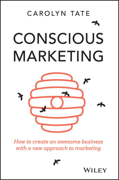Скачать книгу Conscious Marketing. How to Create an Awesome Business with a New Approach to Marketing