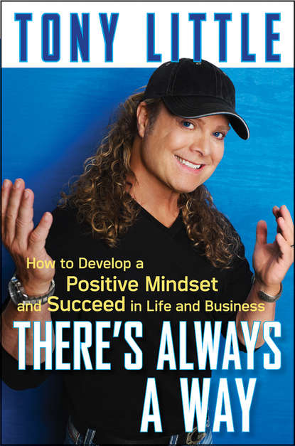 Скачать книгу There's Always a Way. How to Develop a Positive Mindset and Succeed in Business and Life