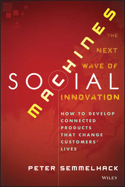 Скачать книгу Social Machines. How to Develop Connected Products That Change Customers' Lives