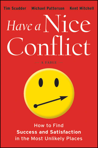 Скачать книгу Have a Nice Conflict. How to Find Success and Satisfaction in the Most Unlikely Places