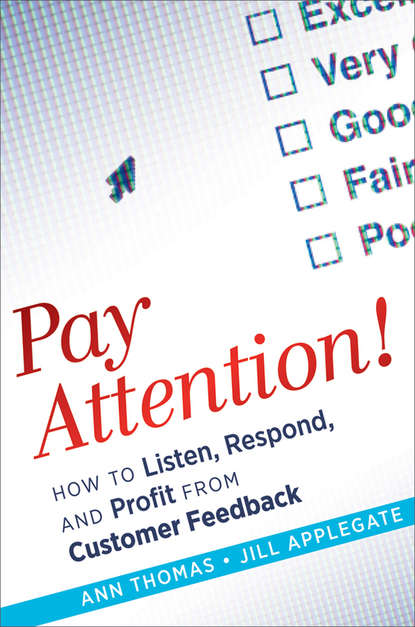 Скачать книгу Pay Attention!. How to Listen, Respond, and Profit from Customer Feedback