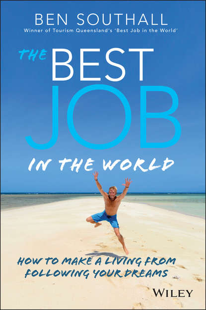 Скачать книгу The Best Job in the World. How to Make a Living From Following Your Dreams