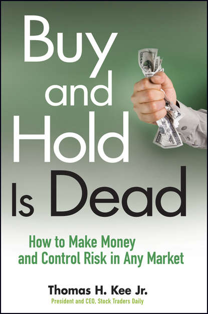 Скачать книгу Buy and Hold Is Dead. How to Make Money and Control Risk in Any Market