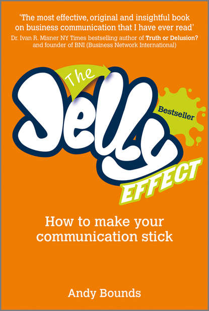 Скачать книгу The Jelly Effect. How to Make Your Communication Stick