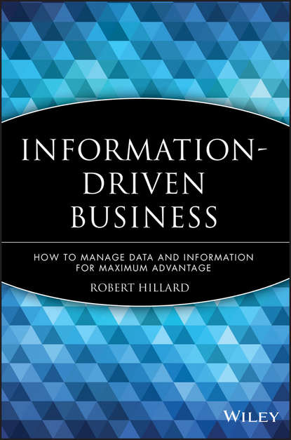 Скачать книгу Information-Driven Business. How to Manage Data and Information for Maximum Advantage