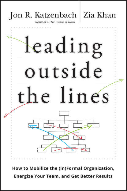 Скачать книгу Leading Outside the Lines. How to Mobilize the Informal Organization, Energize Your Team, and Get Better Results