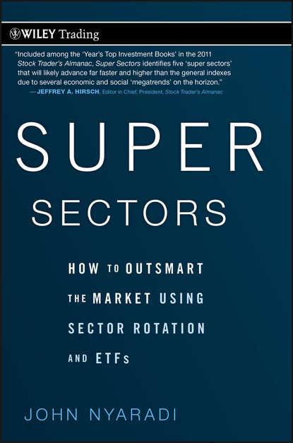 Скачать книгу Super Sectors. How to Outsmart the Market Using Sector Rotation and ETFs