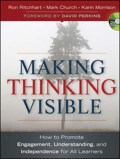 Скачать книгу Making Thinking Visible. How to Promote Engagement, Understanding, and Independence for All Learners