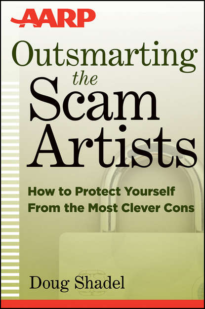 Скачать книгу Outsmarting the Scam Artists. How to Protect Yourself From the Most Clever Cons