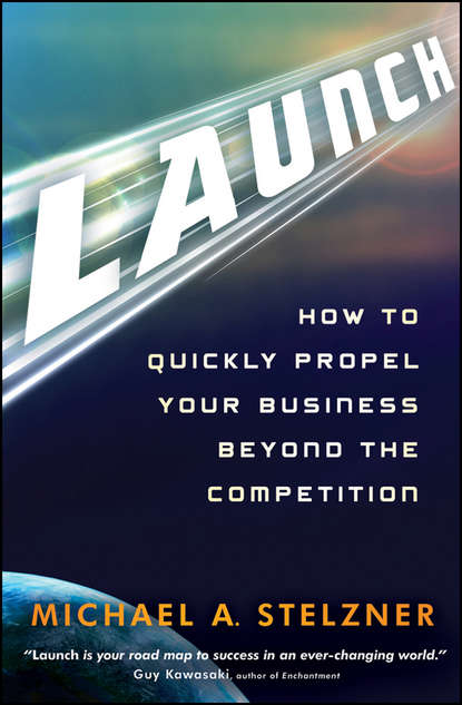 Скачать книгу Launch. How to Quickly Propel Your Business Beyond the Competition