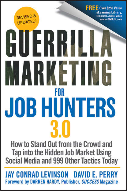 Скачать книгу Guerrilla Marketing for Job Hunters 3.0. How to Stand Out from the Crowd and Tap Into the Hidden Job Market using Social Media and 999 other Tactics Today