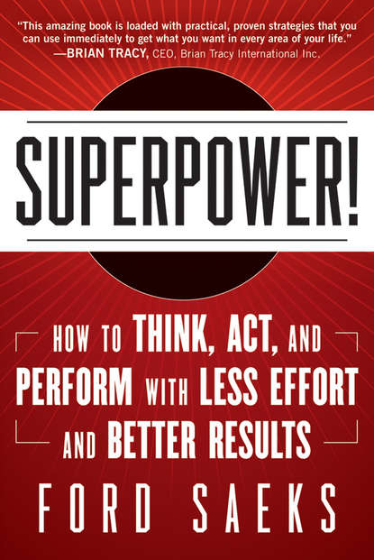 Скачать книгу Superpower. How to Think, Act, and Perform with Less Effort and Better Results