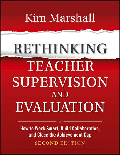 Скачать книгу Rethinking Teacher Supervision and Evaluation. How to Work Smart, Build Collaboration, and Close the Achievement Gap