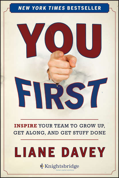 Скачать книгу You First. Inspire Your Team to Grow Up, Get Along, and Get Stuff Done
