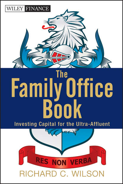 Скачать книгу The Family Office Book. Investing Capital for the Ultra-Affluent