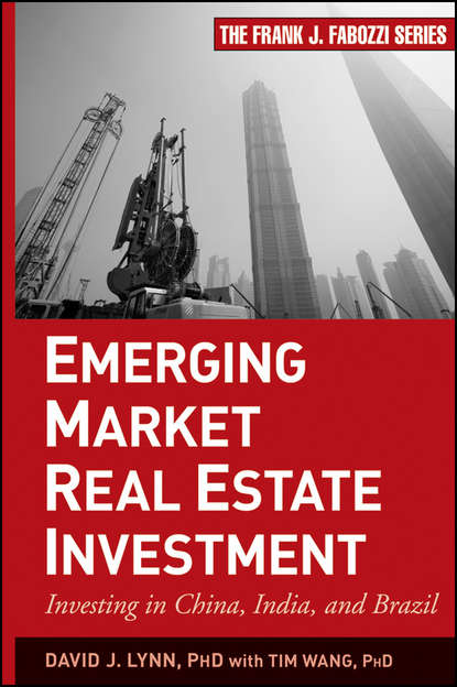 Скачать книгу Emerging Market Real Estate Investment. Investing in China, India, and Brazil