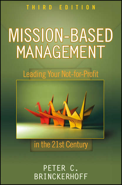 Скачать книгу Mission-Based Management. Leading Your Not-for-Profit In the 21st Century