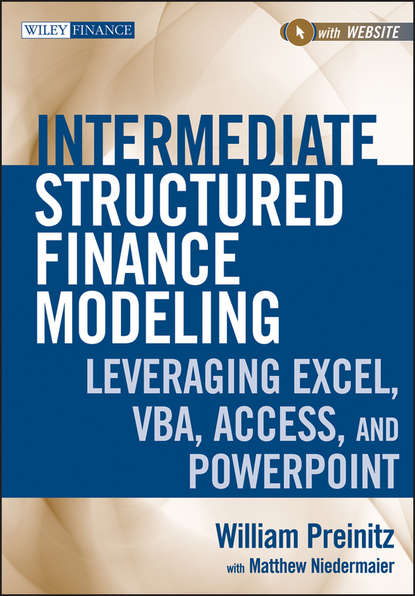 Скачать книгу Intermediate Structured Finance Modeling. Leveraging Excel, VBA, Access, and Powerpoint