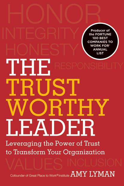 Скачать книгу The Trustworthy Leader. Leveraging the Power of Trust to Transform Your Organization