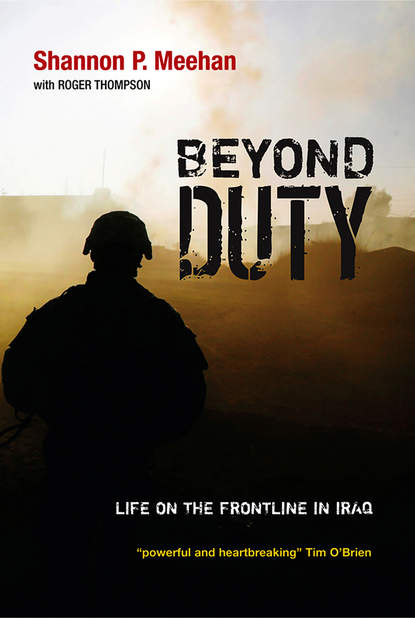 Скачать книгу Beyond Duty. Life on the Frontline in Iraq