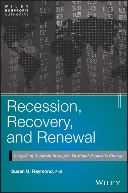 Скачать книгу Recession, Recovery, and Renewal. Long-Term Nonprofit Strategies for Rapid Economic Change