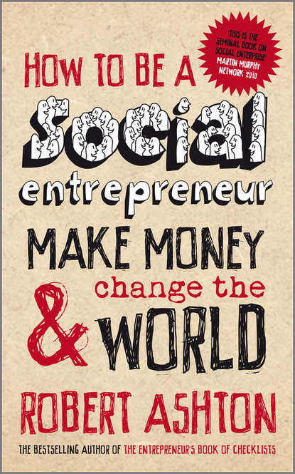 Скачать книгу How to be a Social Entrepreneur. Make Money and Change the World
