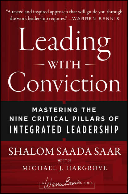 Скачать книгу Leading with Conviction. Mastering the Nine Critical Pillars of Integrated Leadership