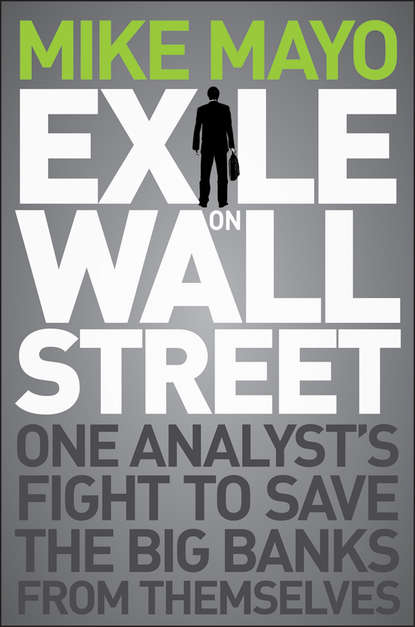 Скачать книгу Exile on Wall Street. One Analyst's Fight to Save the Big Banks from Themselves