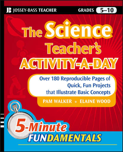 Скачать книгу The Science Teacher's Activity-A-Day, Grades 5-10. Over 180 Reproducible Pages of Quick, Fun Projects that Illustrate Basic Concepts
