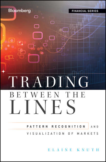 Скачать книгу Trading Between the Lines. Pattern Recognition and Visualization of Markets