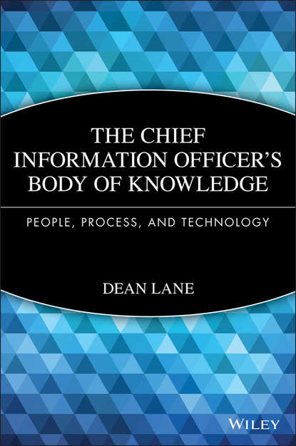 Скачать книгу The Chief Information Officer's Body of Knowledge. People, Process, and Technology