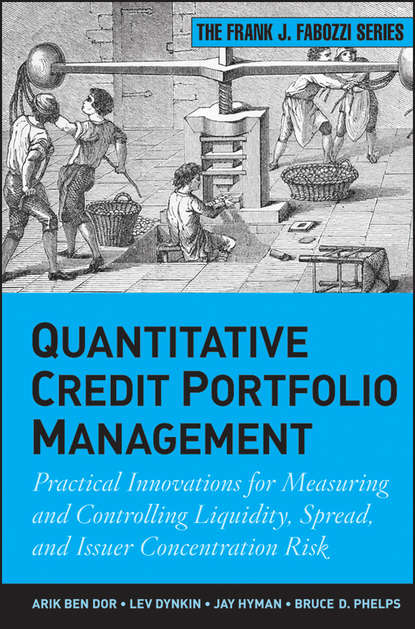 Скачать книгу Quantitative Credit Portfolio Management. Practical Innovations for Measuring and Controlling Liquidity, Spread, and Issuer Concentration Risk