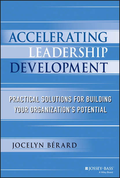Скачать книгу Accelerating Leadership Development. Practical Solutions for Building Your Organization's Potential