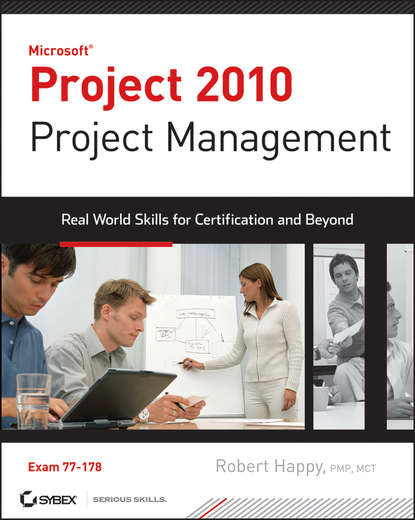 Скачать книгу Project 2010 Project Management. Real World Skills for Certification and Beyond (Exam 70-178)