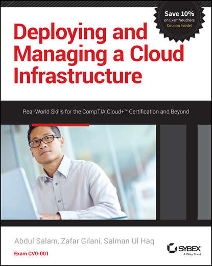 Скачать книгу Deploying and Managing a Cloud Infrastructure. Real-World Skills for the CompTIA Cloud+ Certification and Beyond: Exam CV0-001